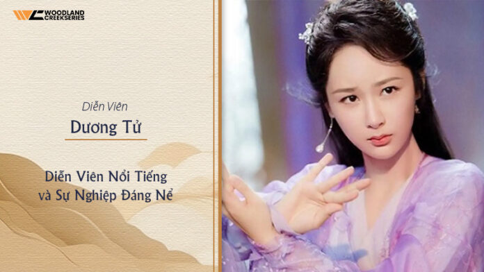 Dương Tử: Diễn Viên Nổi Tiếng và Sự Nghiệp Đáng Nể