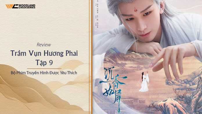 Poster Trầm Vụn Hương Phai tập 9 với nhân vật Thân Mặc và cảnh cổ trang thần thoại