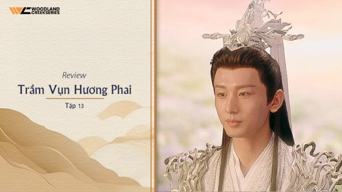 Trầm Vụn Hương Phai Tập 13 - Đánh Giá Chi Tiết Và Gợi Ý Nơi Xem