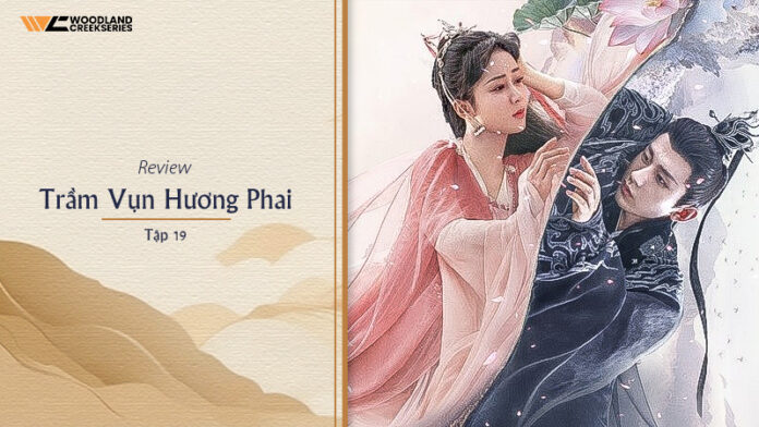 Trầm Vụn Hương Phai Tập 19: Bí Ẩn, Tình Yêu và Những Diễn Biến Bất Ngờ