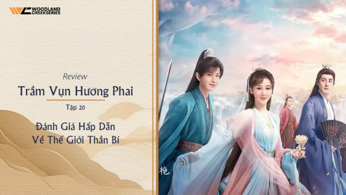 Trầm Vụn Hương Phai Tập 20: Thế Giới Huyền Bí và Cuộc Đối Đầu Định Mệnh